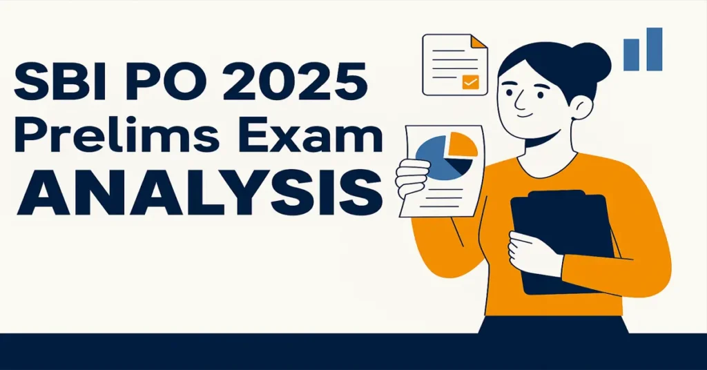 SBI PO 2025 Exam Analysis – प्रीलिम्स परीक्षा का विश्लेषण और स्टूडेंट्स की रिव्यू झलक